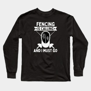 Fencing Is Calling And I Must Go Long Sleeve T-Shirt